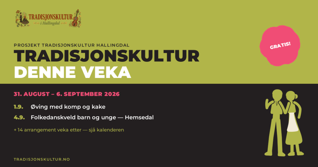 Vekesoversikt frå Prosjekt Tradisjonskultur: øving med komp og kake 1. september og gratis folkedanskveld for barn og unge i Hemsedal 4. september.